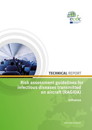 TECHNICAL REPORT
Risk assessment guidelines for
infectious diseases transmitted
on aircraft (RAGIDA)
Influenza
www.ecdc.europa.eu
 