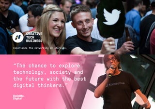Experience the networking on steroids.
“The chance to explore
technology, society and
the future with the best
digital thinkers.”
 