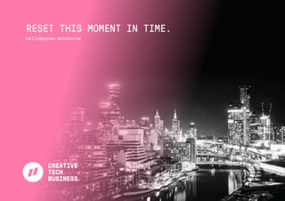 RESET THIS MOMENT IN TIME.
hello@pause.melbourne
 