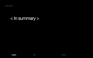 2013 Act as one
5 key trends
< In summary >
 