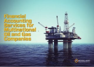Financial
Accounting
Services for
Multinational
Oil and Gas
Companies
 