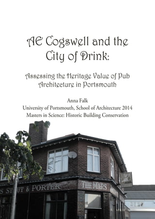 AE Cogswell and the
City of Drink:
Assessing the Heritage Value of Pub
Architecture in Portsmouth
 