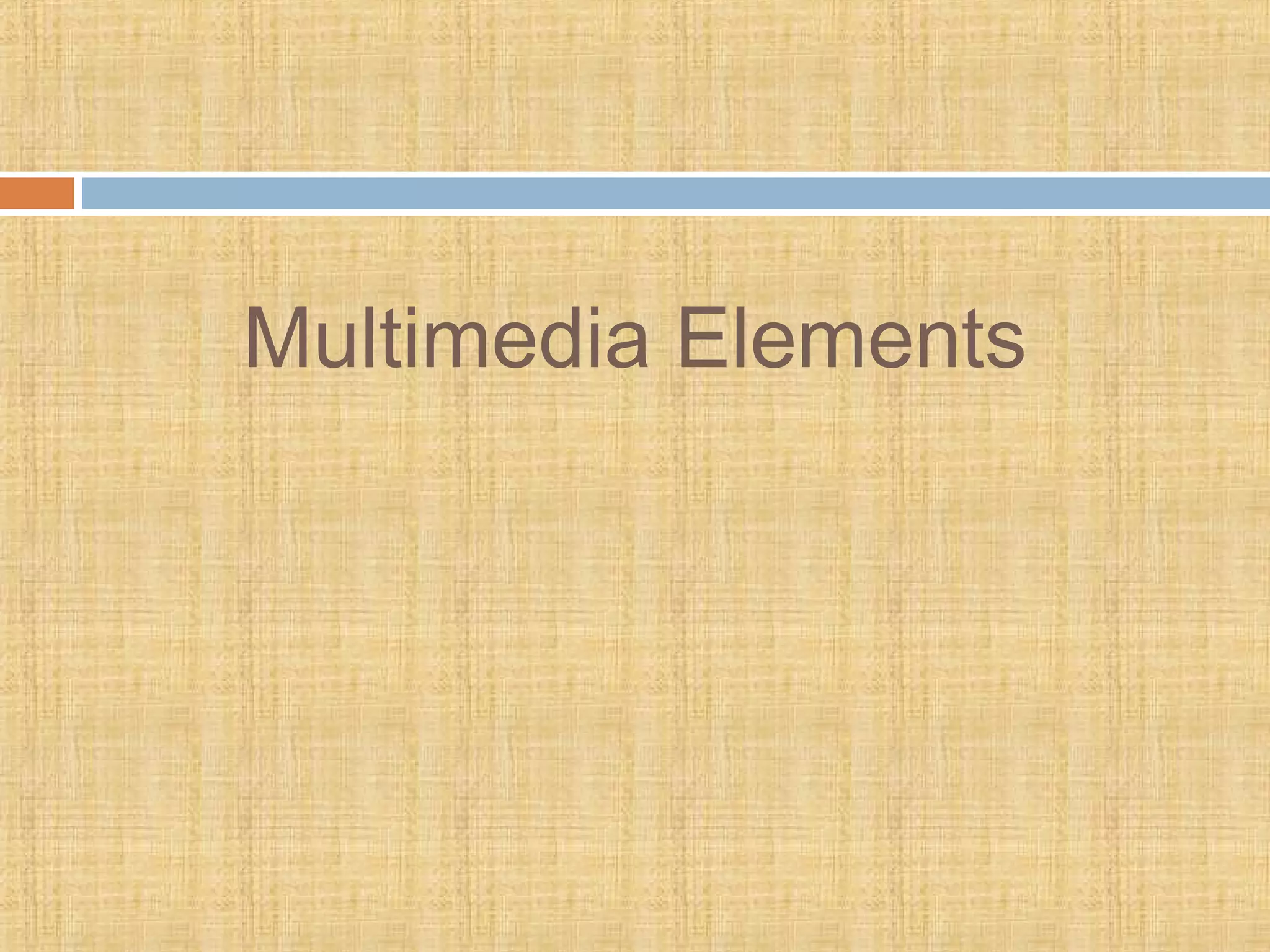 Multimedia Elements
 