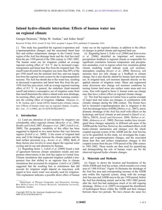 Inland hydro‐climatic interaction: Effects of human water use
on regional climate
Georgia Destouni,1
Shilpa M. Asokan,1
and Jerker Jarsjö1
Received 30 May 2010; revised 29 July 2010; accepted 9 August 2010; published 22 September 2010.
[1] This study has quantified the regional evaporation and
evapotranspiration changes, and the associated latent heat
flux and surface temperature changes in the Central Asian
region of the Aral Sea drainage basin and the Aral Sea itself
from the pre‐1950 period of the 20th century to 1983–2002.
The human water use for irrigation yielded an average
regional cooling effect of −0.6 °C due to increased evapo-
transpiration and latent heat flux from the irrigated land. The
runoff water diverted for irrigation was more than 80% of the
pre‐1950 runoff into the terminal Aral Sea, and was largely
lost from the regional water system by the evapotranspiration
increase. The Aral Sea shrank due to this water loss, resulting
in decreased evaporation and latent heat flux from the pre‐
1950 Aral Sea area extent, with an average regional warming
effect of 0.5 °C. In general, the endorheic (land‐internal)
runoff and relative consumptive use of irrigation water from
that runoff determine the relative inland water area shrinkage,
its warming effect, and to what extent the warming counter-
acts the cooling effect of irrigation. Citation: Destouni, G.,
S. M. Asokan, and J. Jarsjö (2010), Inland hydro‐climatic interac-
tion: Effects of human water use on regional climate, Geophys.
Res. Lett., 37, L18402, doi:10.1029/2010GL044153.
1. Introduction
[2] Land use alteration of soil moisture by irrigation can
considerably affect regional climate [Boucher et al., 2004;
Bonfils and Lobell, 2007; Kueppers et al., 2007; Lobell et al.,
2009]. The geographic variability of this effect has been
suggested to depend on two main factors that vary between
regions [Lobell et al., 2009]: 1) the extent of irrigated land
area; and 2) the linkage between the climate regime and the
land surface processes [e.g., Koster et al., 2004]. Both of
these factors also involve to some degree the regional water
cycling and its use and alteration by humans.
[3] Regarding factor 1, Lobell et al. [2009] found a lack
of agreement between climate simulation results and tem-
perature observations in the Aral Sea region in Central Asia.
Climate simulations that neglected irrigation yielded a tem-
perature bias that shifted to an opposite bias in climate
simulations that accounted for irrigation. Lobell et al. [2009]
suggested that the resulting bias in simulations that did
account for irrigation might depend on inaccuracy with
regard to how much water was actually used for irrigation.
This explanation indicates a possible direct effect of human
water use on the regional climate, in addition to the effects
of changes in global climate and regional land‐use.
[4] Regarding factor 2, Schär et al. [2004] and Seneviratne
et al. [2006] identified an important soil moisture‐
precipitation feedback to regional climate as responsible for
significant correlation between temperature and precipita-
tion anomalies, even in regions where low‐resolution global
climate modeling would indicate weak soil moisture‐
atmosphere coupling [Koster et al., 2004]. However, soil
moisture does not only change as a feedback to climate
change, but is also directly altered by human land and water
use. In irrigated land, soil moisture depends directly on the
applied amount of irrigation water. Dams and engineered
water diversions also change soil moisture conditions by
turning former land areas into surface water areas and vice
versa. Also with regard to factor 2, human water use change
may thus have a direct effect on regional climate change.
[5] The Aral Sea region in Central Asia is a prime example
of major land and water use changes, in combination with
climatic changes during the 20th century. The former have
led to increased evapotranspiration due to irrigation in the
Aral Sea drainage basin (ASDB) [Shibuo et al., 2007], and to
dramatic shrinkage of the Aral Sea itself with effects on the
hydrology and local climate at and around it [Small et al.,
2001a, 2001b; Jarsjö and Destouni, 2004; Shibuo et al.,
2006; Alekseeva et al., 2009]. Previous studies have investi-
gated these changes separately in different sub‐areas of the
ASDB and the Aral Sea. However, the combined effects of all
hydro‐climatic interactions and changes over the whole
coupled regional system of the ASDB and the Aral Sea has
yet to be quantified. In this study, we investigate the evapo-
ration and evapotranspiration changes, and the associated
latent heat flux and surface temperature changes in this
coupled system from the pre‐1950 period of the 20th century
to 1983–2002. These results are then used for quantifying
and distinguishing the role of human water use for the
observed regional hydro‐climatic changes.
2. Materials and Methods
[6] Figure 1a shows the location and boundaries of the
whole ASDB and Aral Sea system, which extends over a total
area of 1 888 810 km2
. Figure 1b illustrates the shrinkage of
the Aral Sea area and corresponding increase of the ASDB
area within this regional system, along with the average
Aral Sea area and ASDB area in the pre‐1950 period, before
the Aral Sea shrinking started, and in the 1983–2002 period,
after the Aral Sea had undergone much of its still ongoing
shrinkage. Shibuo et al. [2007] investigated the distribution
of hydrological fluxes within the ASDB and their changes
between these two periods. We have chosen the same two
1
Department of Physical Geography and Quaternary Geology,
Bert Bolin Centre for Climate Research, Stockholm University,
Stockholm, Sweden.
Copyright 2010 by the American Geophysical Union.
0094‐8276/10/2010GL044153
GEOPHYSICAL RESEARCH LETTERS, VOL. 37, L18402, doi:10.1029/2010GL044153, 2010
L18402 1 of 6
 