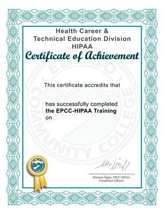 Certificate of Achievement
has successfully completed
the EPCC-HIPAA Training
on
HIPAA Certification
Marissa Martinez
07/30/2015 01:15 AM
 