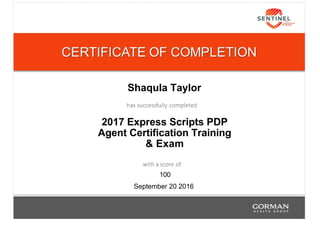 Shaqula Taylor
September 20 2016
2017 Express Scripts PDP
Agent Certification Training
& Exam
100
 