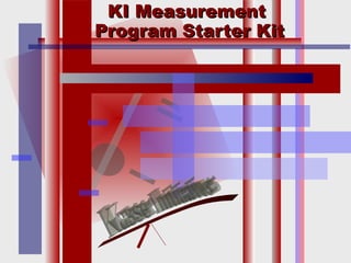 KI MeasurementKI Measurement
Program Starter KitProgram Starter Kit
 
