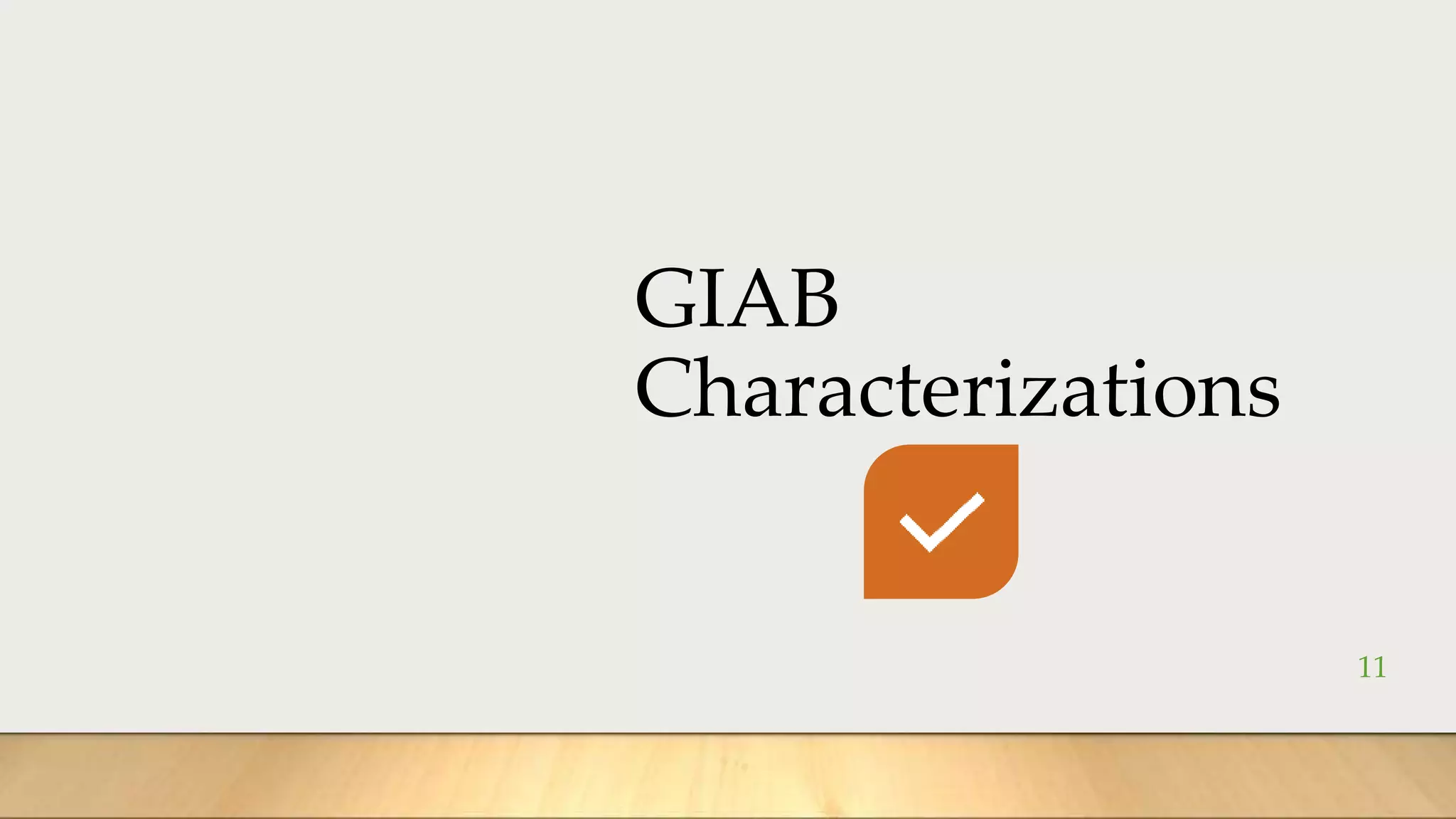 GIAB
Characterizations
11
 