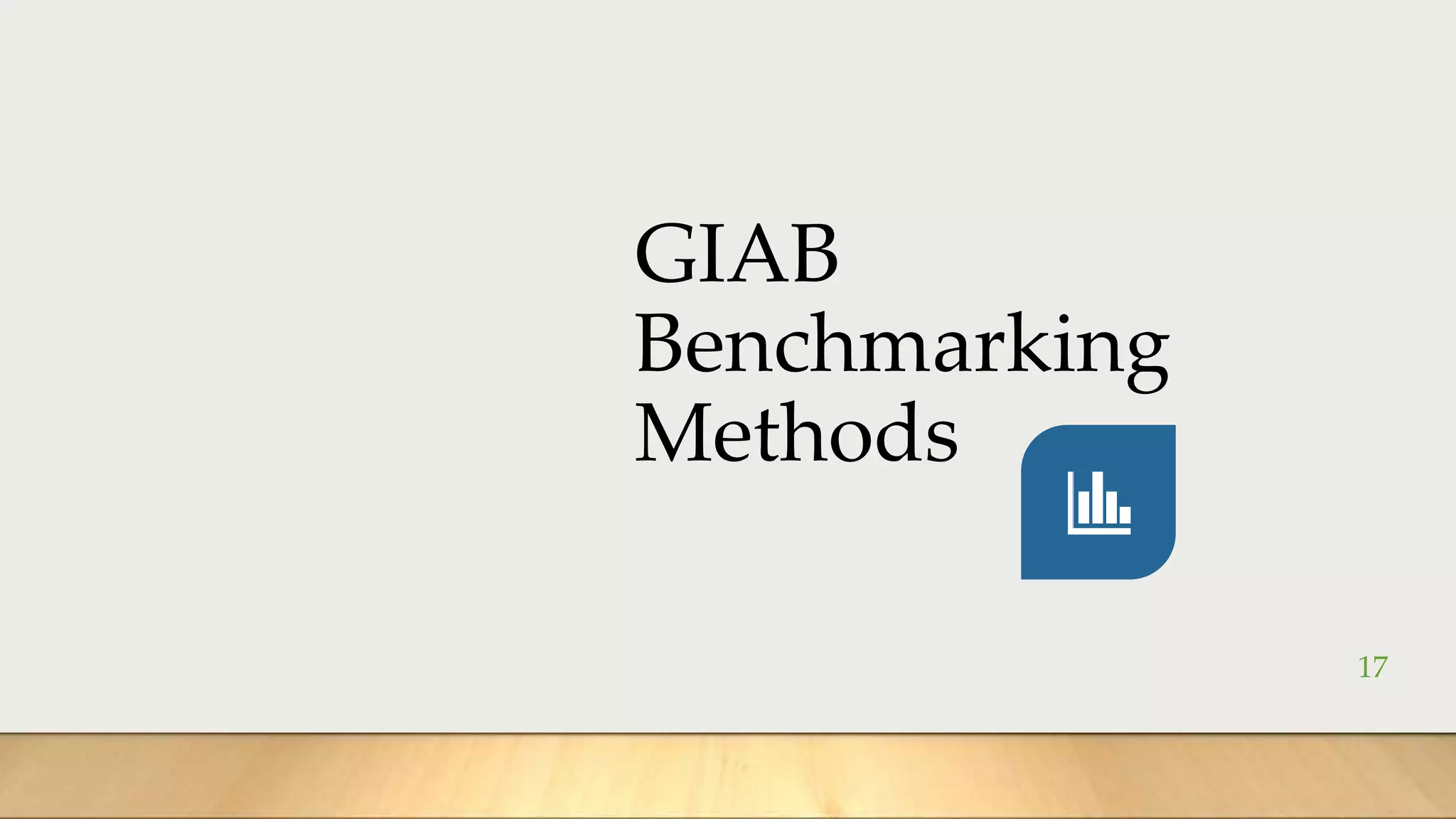 GIAB
Benchmarking
Methods
17
 