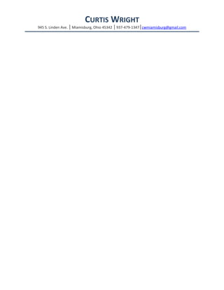 CURTIS WRIGHT
945 S. Linden Ave. Miamisburg, Ohio 45342 937-479-1347│ │ │cwmiamisburg@gmail.com
 