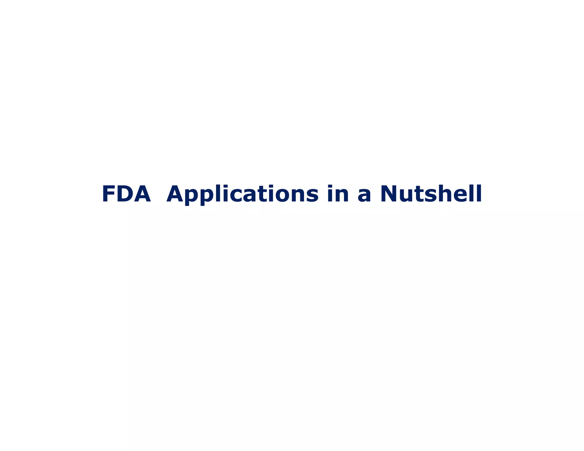 FDA Applications in a Nutshell 
 