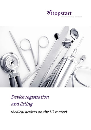 Device registration
and listing
Medical devices on the US market
 