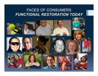 FACES OF CONSUMERS
FUNCTIONAL RESTORATION TODAY
 