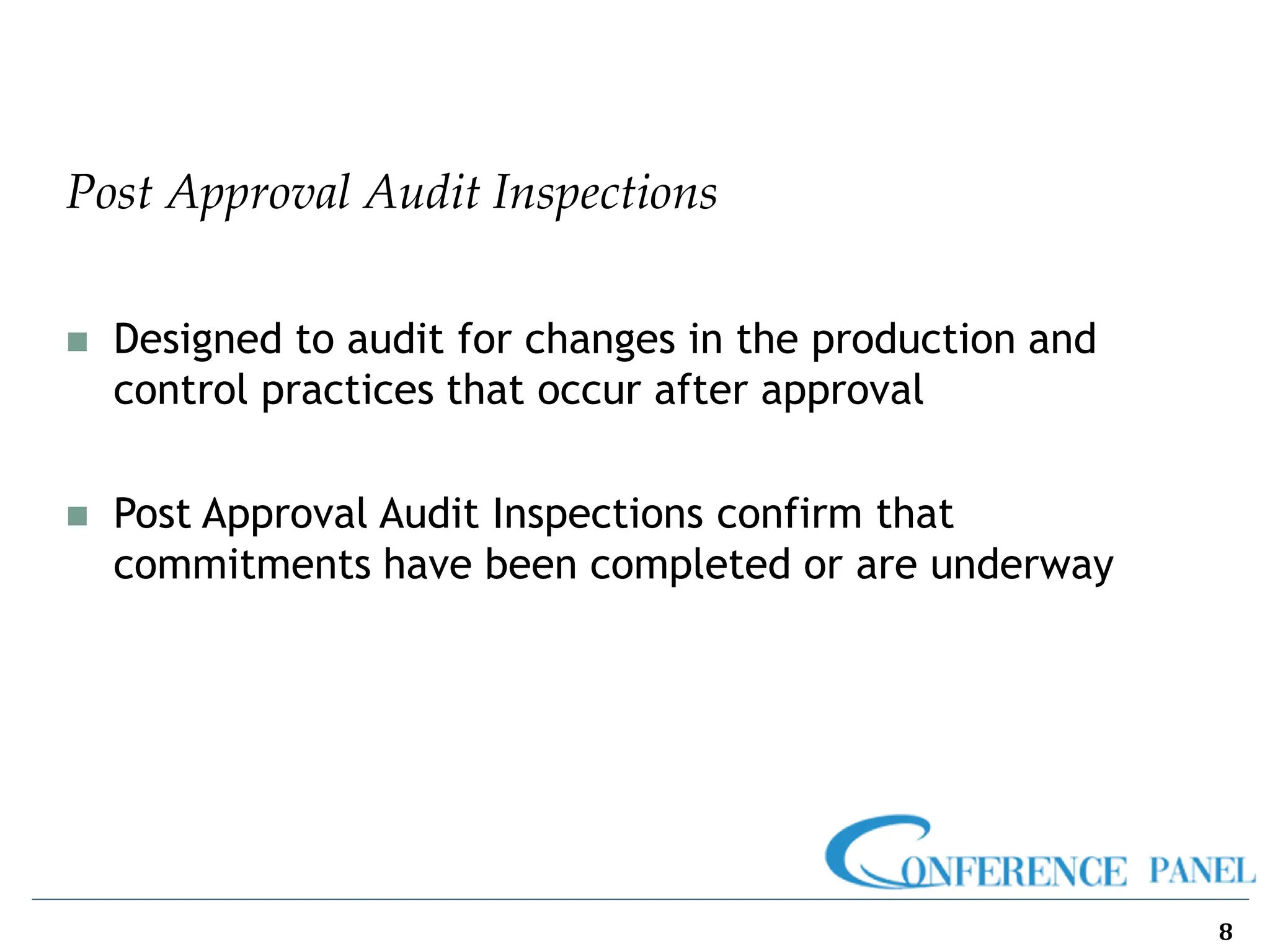 Post Approval Audit Inspections
8
◼ Designed to audit for changes in the production and
control practices that occur after approval
◼ Post Approval Audit Inspections confirm that
commitments have been completed or are underway
 