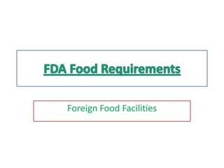 Foreign Food Facilities
 