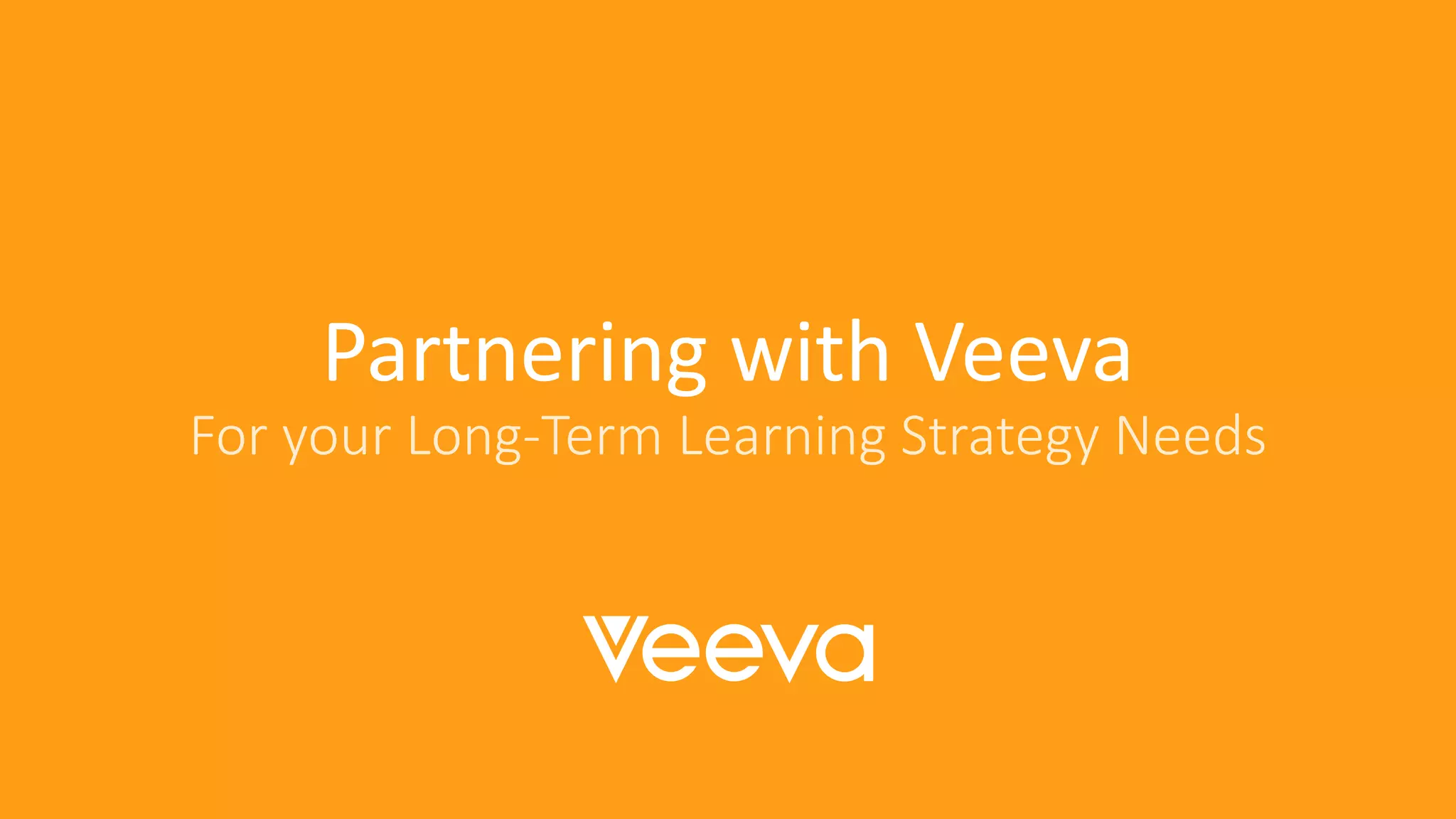 Presentation Title Goes Here
Partnering with Veeva
For your Long-Term Learning Strategy Needs
 