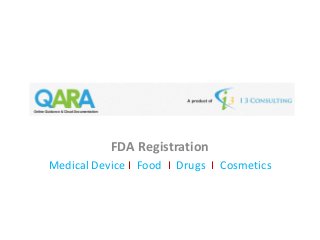 FDA Registration
Medical Device I Food I Drugs I Cosmetics
 