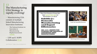 The Manufacturing
USA Strategy is
rapidly evolving!
• Manufacturing USA
consists of multiple
linked Manufacturing
Innovation Institutes
• The National Institute for
Innovation in
Manufacturing
Biopharmaceuticals
NIIMBL
• USP and C-SOPS
Collaboration PCM
3/19/2017
Ajaz S Hussain | Insight, Advice & Solutions LLC
13
https://energycommerce.house.gov/
Credit: Ron Sachs/SIPA/Newscom
 