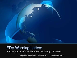 A Compliance Officer’s Guide to Surviving the Storm
Compliance Insight, Inc. 513-860-3512 Copyrighted 2013
 