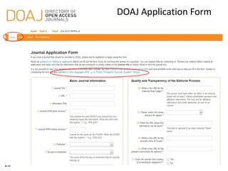 27
Ensuring Quality

It is impossible to measure the quality of a journal or its
publishing program

DOAJ uses standards...
