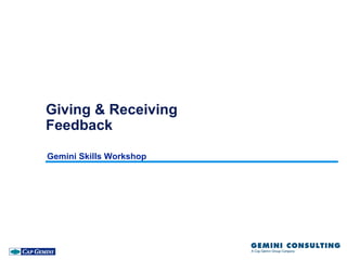 Giving & Receiving
Feedback

Gemini Skills Workshop
 