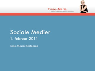 Sociale Medier
1. februar 2011
Trine-Maria Kristensen
 