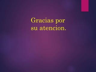 Gracias por
su atencion.
 