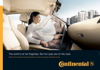 The world is at her fingertips. But her eyes are on the road.




                                                                                                          Order no.: 03690679
Holistic control concepts for the intuitive operation of functions and systems, optimized for the user.
 