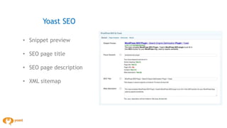 • Snippet preview
• SEO page title
• SEO page description
• XML sitemap
Yoast SEO
 