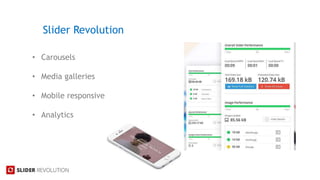 • Carousels
• Media galleries
• Mobile responsive
• Analytics
Slider Revolution
 