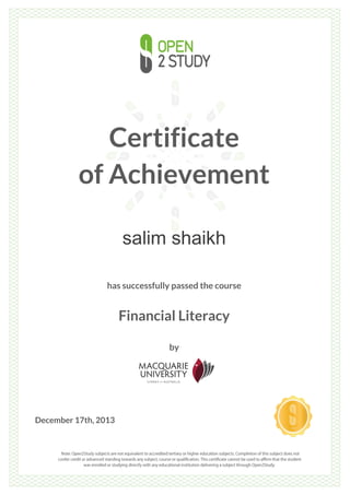 Certificate
of Achievement
salim shaikh
has successfully passed the course
Financial Literacy
by
December 17th, 2013
 