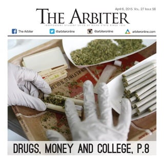 I n d e p e n d e n t S t u d e n t V o i c e o f B o is e S t a t e S i n c e 1 9 3 3
April 6, 2015 Vol. 27 Issue 56
The Arbiter arbiteronline.com@arbiteronline @arbiteronline
drugs, money and college, p.8
 
