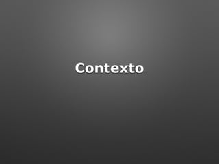 Contexto
 