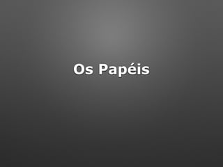 Os Papéis
 