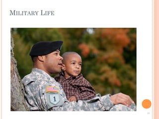 MILITARY LIFE
24	
  
 