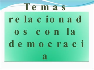 Temas relacionados con la democracia 