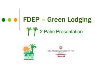 FDEP – Green Lodging 2 Palm Presentation 