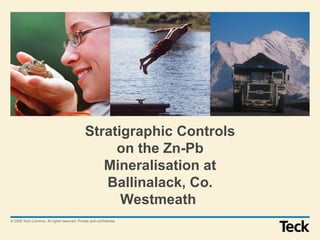 Stratigraphic Controls
on the Zn-Pb
Mineralisation at
Ballinalack, Co.
Westmeath
 