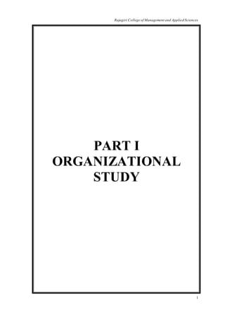 Rajagiri College of Management and Applied Sciences
1
PART I
ORGANIZATIONAL
STUDY
 