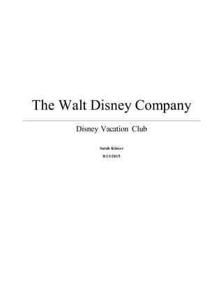 The Walt Disney Company
Disney Vacation Club
Sarah Kinser
8/13/2015
 