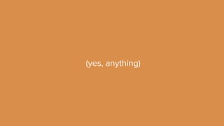 (yes, anything) 
 