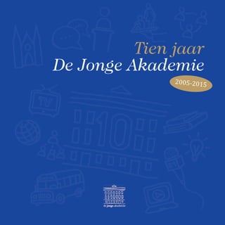 Tien jaar
De Jonge Akademie
1995-20152005-2015
 
