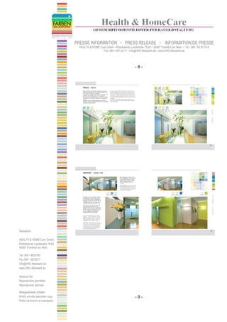 PRESSE INFORMATION                    PRESS RELEASE                    INFORMATION DE PRESSE
                                   HEALTH & HOME Care GmbH • Rödelheimer Landstraße 75-85 • 60487 Frankfurt am Main • Tel.: 069 / 90 55 78-0
                                                   Fax: 069 / 597 32 71 • info@HHC-Netzwerk.de • www.HHC-Netzwerk.de




                                                                                -8-




Redaktion:

HEALTH & HOME Care GmbH
Rödelheimer Landstraße 75-85
60487 Frankfurt am Main

Tel. 069 - 9055780
Fax 069 - 5973271
info@HHC-Netzwerk.de
www.HHC-Netzwerk.de

Abdruck frei
Reproduction permitted
Reproduction permise

Belegexemplar erbeten
Kindly provide specimen copy                                                    -9-
Prière de fournir un exemplare
 