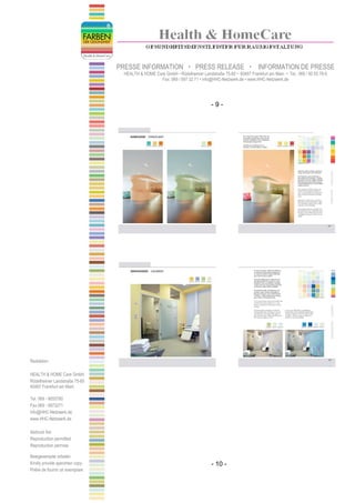 PRESSE INFORMATION                    PRESS RELEASE                    INFORMATION DE PRESSE
                                   HEALTH & HOME Care GmbH • Rödelheimer Landstraße 75-85 • 60487 Frankfurt am Main • Tel.: 069 / 90 55 78-0
                                                   Fax: 069 / 597 32 71 • info@HHC-Netzwerk.de • www.HHC-Netzwerk.de




                                                                                -9-




Redaktion:

HEALTH & HOME Care GmbH
Rödelheimer Landstraße 75-85
60487 Frankfurt am Main

Tel. 069 - 9055780
Fax 069 - 5973271
info@HHC-Netzwerk.de
www.HHC-Netzwerk.de

Abdruck frei
Reproduction permitted
Reproduction permise

Belegexemplar erbeten
Kindly provide specimen copy                                                    - 10 -
Prière de fournir un exemplare
 