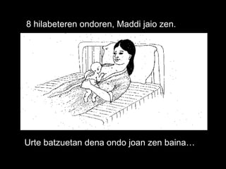 8 hilabeteren ondoren, Maddi jaio zen.  Urte batzuetan dena ondo joan zen baina… 