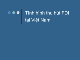 Tình hình thu hút FDItại Việt Nam 