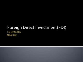 Foreign Direct Investment(FDI)

 