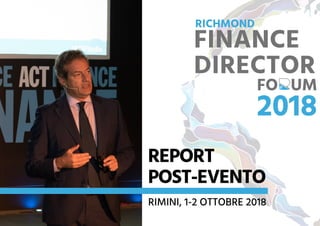 REPORT
POST-EVENTO
RIMINI, 1-2 OTTOBRE 2018
RICHMOND
FINANCE
DIRECTORFO UM
2018
 