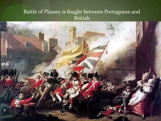 Battle of Plasseyis fought between Portuguese and British