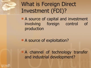 What is Foreign Direct Investment (FDI)? ,[object Object],[object Object],[object Object]